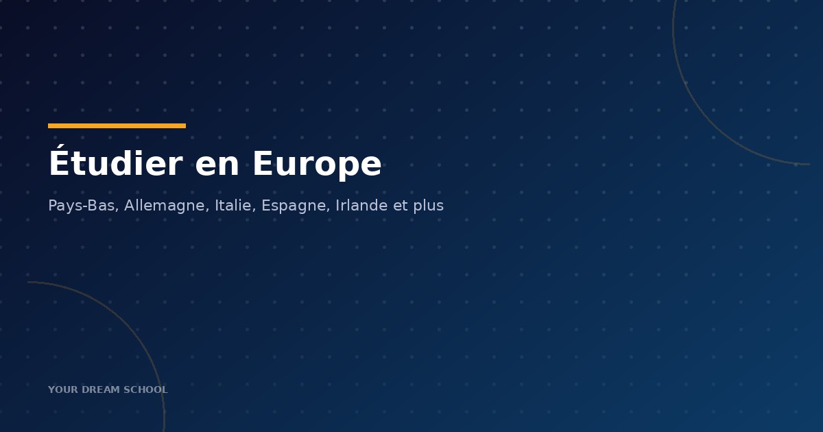Étudier en Europe — Your Dream School
